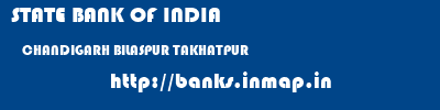 STATE BANK OF INDIA  CHANDIGARH BILASPUR TAKHATPUR   banks information 